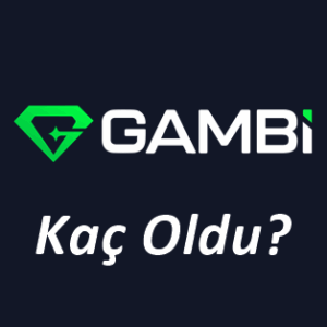 Gambi Kaç Oldu
